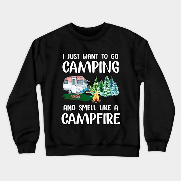 I Just Want To Go Camping And Smell Like A Campfir Crewneck Sweatshirt by Elsie